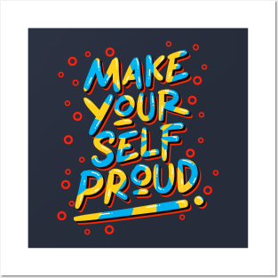 make your self proud Posters and Art